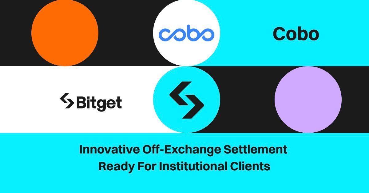 Bitget 与 Cobo 达成战略合作伙伴关系，进一步提升用户资产安全