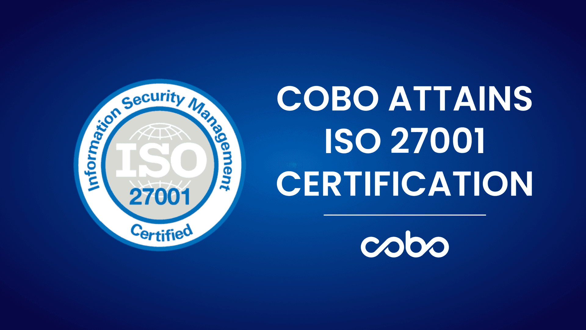 Cobo Achieves ISO 27001 Certification, Showcasing Strengthened Information Security in Institutional Custody